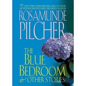 The Blue Bedroom and Other Stories: & Other Stories -- Rosamunde Pilcher